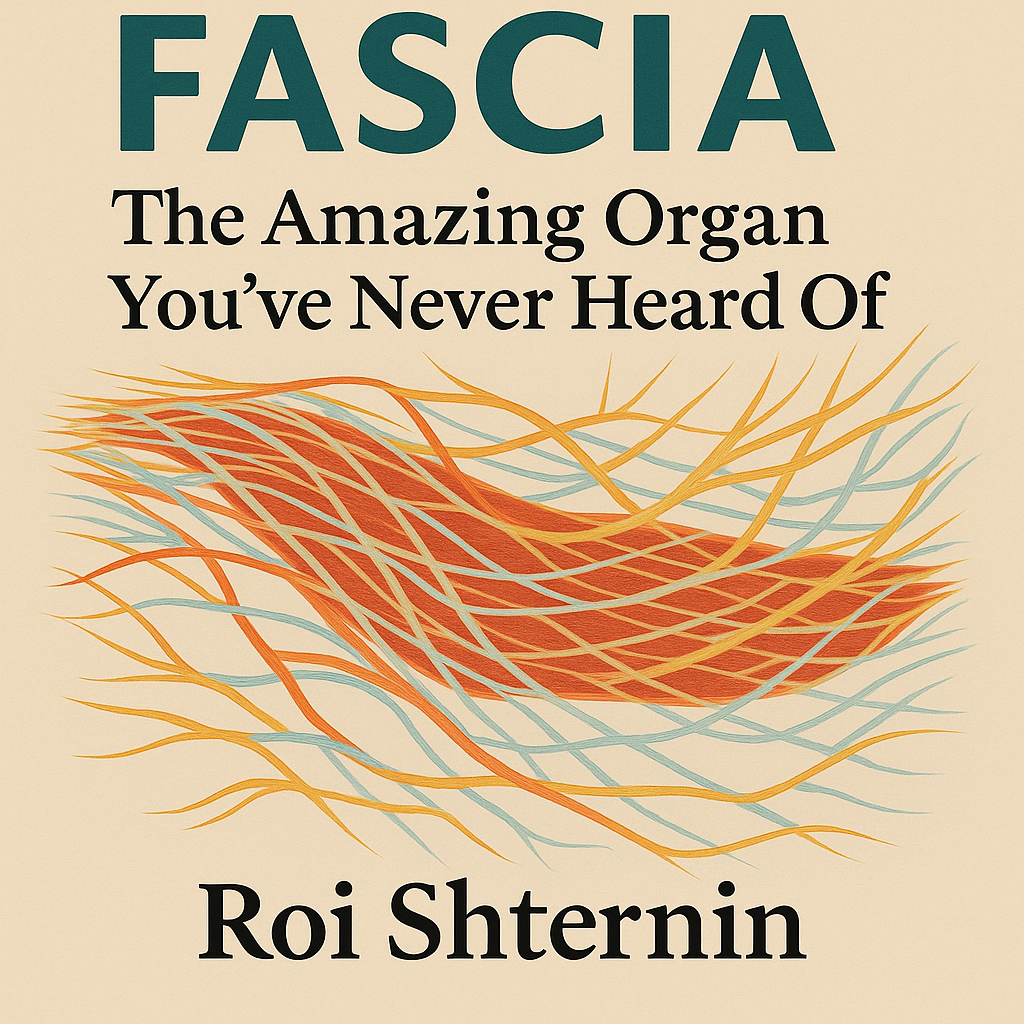 Fascia: The Amazing Organ You've Never Heard Of